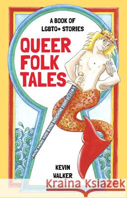 Queer Folk Tales: A Book of LGBTQ Stories Kevin Walker 9780750993807 The History Press Ltd - książka