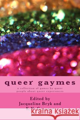 queer gaymes: a collection of games by queer people about queer experiences Bryk, Jacqueline 9781534770492 Createspace Independent Publishing Platform - książka