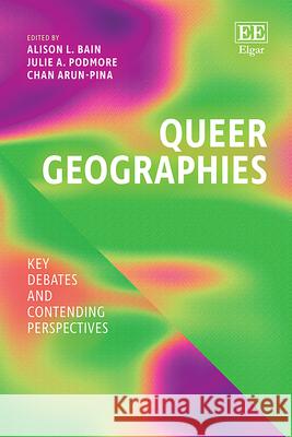 Queer Geographies – Key Debates and Contending Perspectives Alison Bain, Julie Podmore, Chan Arun–pina 9781035323210  - książka