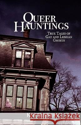 Queer Hauntings: True Tales of Gay & Lesbian Ghosts Ken Summers 9781590212394 Lethe Press - książka