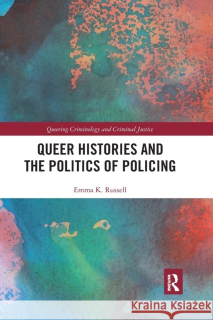 Queer Histories and the Politics of Policing Emma K. Russell 9780367784287 Routledge - książka