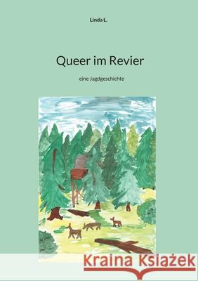 Queer im Revier: eine Jagdgeschichte Linda L 9783819209239 Bod - Books on Demand - książka