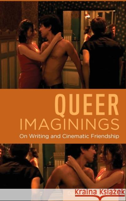 Queer Imaginings: On Writing and Cinematic Friendship David A. Gerstner 9780814350201 Wayne State University Press - książka