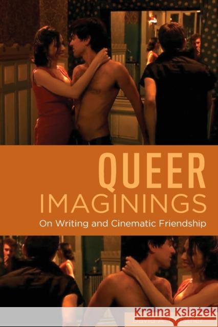 Queer Imaginings: On Writing and Cinematic Friendship Gerstner, David A. 9780814350218 Wayne State University Press - książka