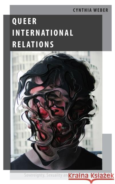 Queer International Relations: Sovereignty, Sexuality and the Will to Knowledge Cynthia Weber 9780199795857 Oxford University Press, USA - książka