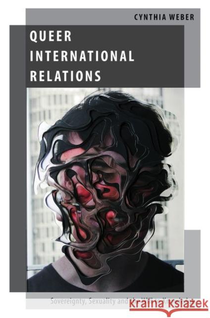 Queer International Relations: Sovereignty, Sexuality and the Will to Knowledge Cynthia Weber 9780199795864 Oxford University Press, USA - książka