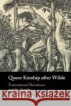 Queer Kinship after Wilde Kristin (Michigan State University) Mahoney 9781009011501 Cambridge University Press