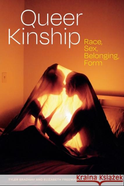 Queer Kinship: Race, Sex, Belonging, Form Tyler Bradway Elizabeth Freeman 9781478018650 Duke University Press - książka