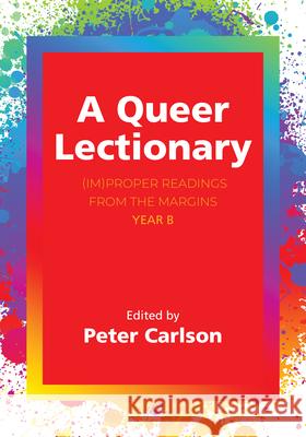 Queer Lectionary: (Im)Proper Readings from the Margins - Year B Peter Carlson 9781640659605 Seabury Books - książka
