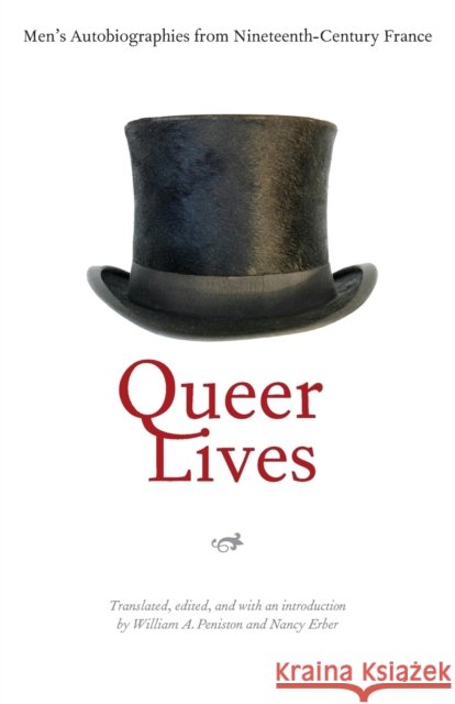 Queer Lives: Men's Autobiographies from Nineteenth-Century France Peniston, William A. 9780803260368 University of Nebraska Press - książka