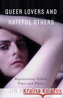 Queer Lovers and Hateful Others: Regenerating Violent Times and Places Jin Haritaworn 9780745330617 Pluto Press (UK) - książka