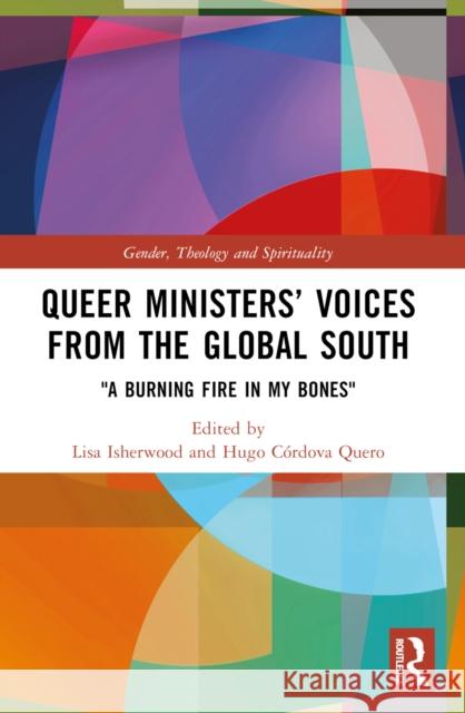 Queer Ministers' Voices from the Global South: A Burning Fire in My Bones Lisa Isherwood Hugo C?rdova Quero 9781032391816 Routledge - książka
