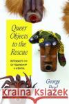 Queer Objects to the Rescue George Paul Meiu 9780226830568 The University of Chicago Press