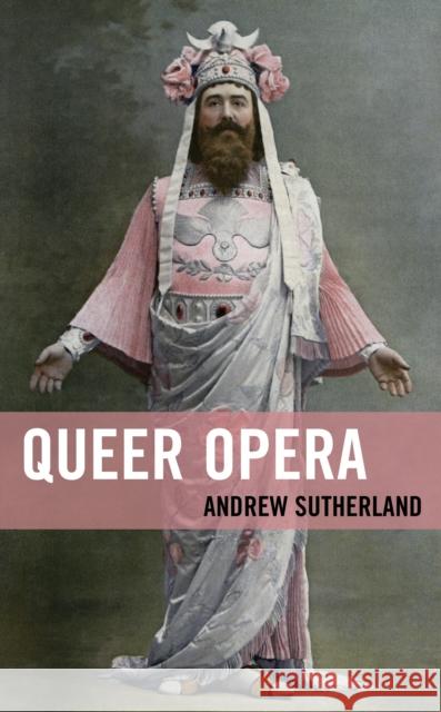 Queer Opera Andrew Sutherland 9781666906073 Lexington Books - książka