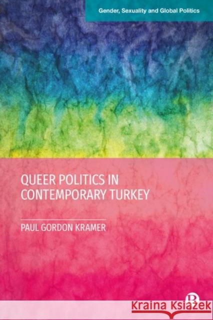 Queer Politics in Contemporary Turkey Paul Kramer 9781529214840 Bristol University Press - książka