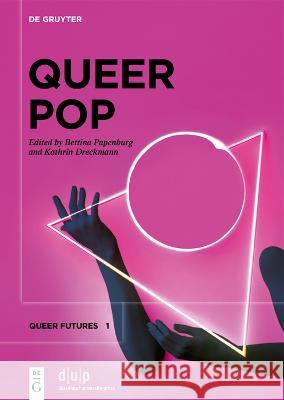 Queer Pop: Aesthetic Interventions in Contemporary Culture Bettina Papenburg Kathrin Dreckmann 9783110795868 de Gruyter - książka