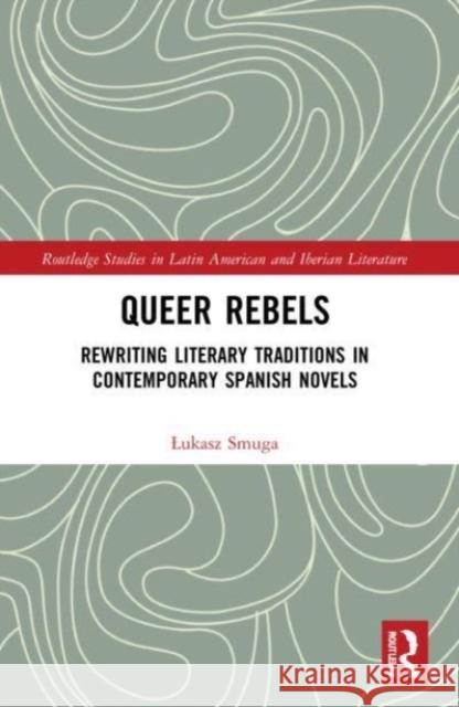 Queer Rebels Lukasz Smuga 9781032211572 Taylor & Francis Ltd - książka