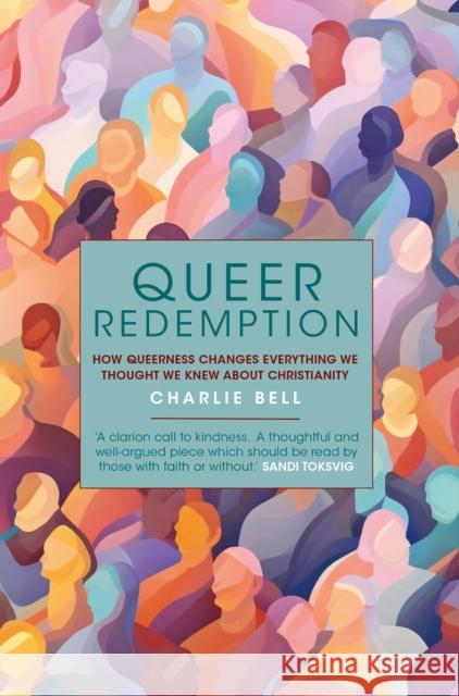 Queer Redemption: How queerness changes everything we know about Christianity Charlie Bell 9781915412621 Darton, Longman & Todd Ltd - książka