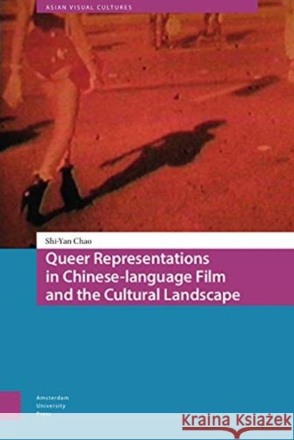 Queer Representations in Chinese-Language Film and the Cultural Landscape Shi-Yan Chao 9789462988033 Amsterdam University Press - książka