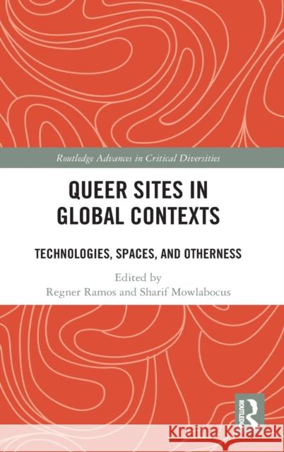 Queer Sites in Global Contexts: Technologies, Spaces, and Otherness Regner Ramos Sharif Mowlabocus 9780367433017 Routledge - książka