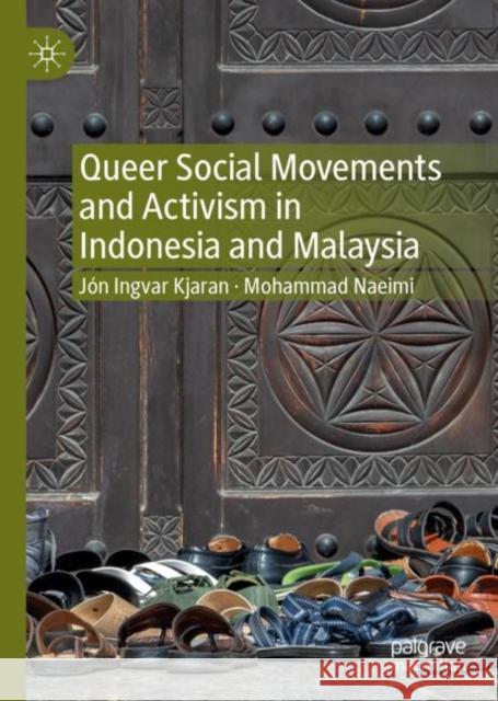 Queer Social Movements and Activism in Indonesia and Malaysia J?n Ingvar Kjaran Mohammad Naeimi 9783031158087 Palgrave MacMillan - książka