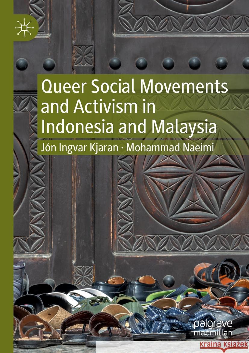 Queer Social Movements and Activism in Indonesia and Malaysia  Kjaran, Jón Ingvar, Mohammad Naeimi 9783031158117 Springer International Publishing - książka