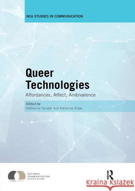 Queer Technologies: Affordances, Affect, Ambivalence Katherine Sender Adrienne Shaw 9780367143275 Routledge - książka