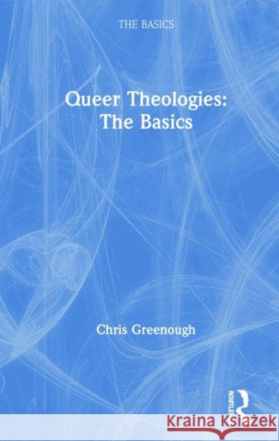Queer Theologies: The Basics Chris Greenough 9781138604186 Routledge - książka