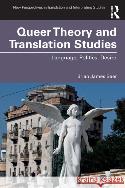 Queer Theory and Translation Studies: Language, Politics, Desire Brian James Baer 9781138200326 Routledge - książka