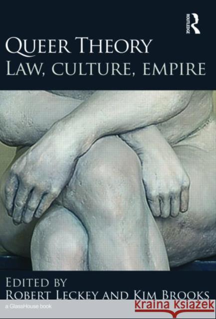 Queer Theory: Law, Culture, Empire Kim Brooks Robert Leckey  9780415572286 Taylor & Francis - książka