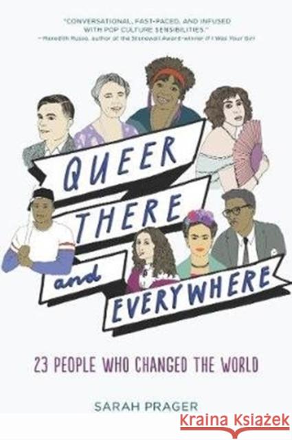 Queer, There, and Everywhere: 23 People Who Changed the World Sarah Prager Zoe More O'Ferrall 9780062474322 HarperCollins Publishers Inc - książka