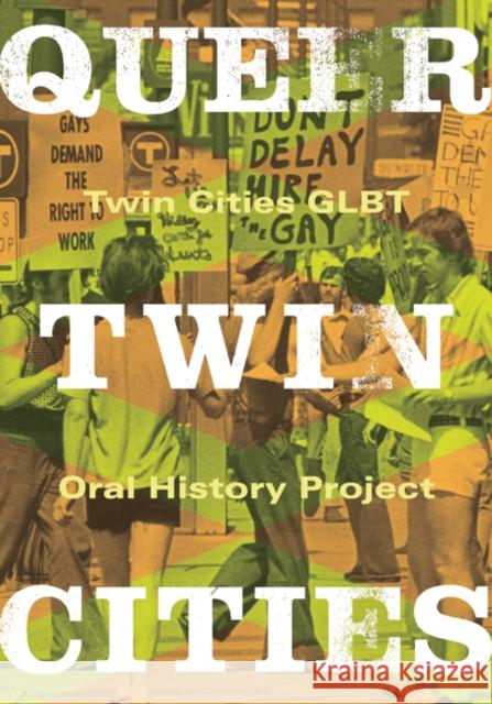 Queer Twin Cities: Volume 31 Twin Cities Glbt Oral History Project 9780816653218 University of Minnesota Press - książka