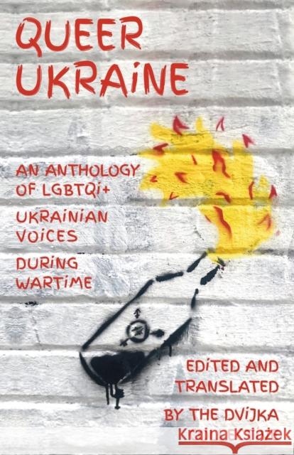 Queer Ukraine: An Anthology of LGBTQI+ Ukrainian Voices During Wartime  9781804470411 Renard Press Ltd - książka