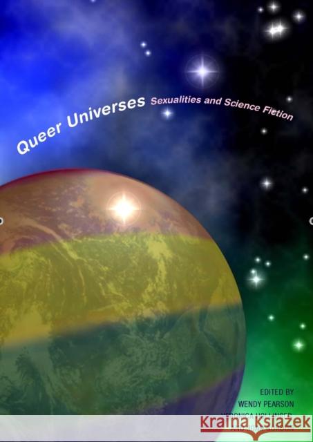 Queer Universes: Sexualities in Science Fiction Pearson, Wendy Gay 9781846315015 Liverpool Science Fiction Texts & Studies - książka