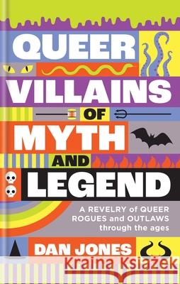 Queer Villains of Myth and Legend Dan Jones 9781804191354 Octopus Publishing Group - książka