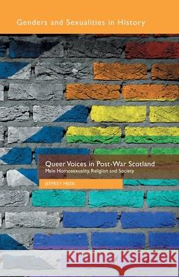 Queer Voices in Post-War Scotland: Male Homosexuality, Religion and Society Meek, J. 9781349495528 Palgrave Macmillan - książka