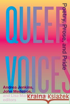 Queer Voices: Poetry, Prose, and Pride Andrea Jenkins John Medeiros Lisa Marie Brimmer 9781681341224 Minnesota Historical Society Press - książka