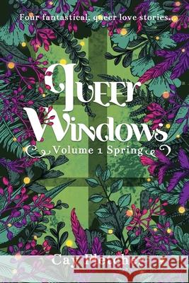 Queer Windows: Volume 1 Spring Cay Fletcher 9781736401002 Fox Fern Books, LLC - książka