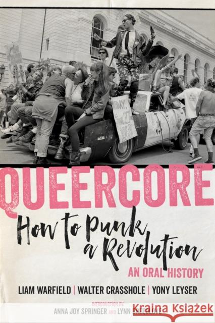 Queercore: How to Punk a Revolution: An Oral History Lynn Breedlove Walter Crasshole Yony Leyser 9781629637969 PM Press - książka