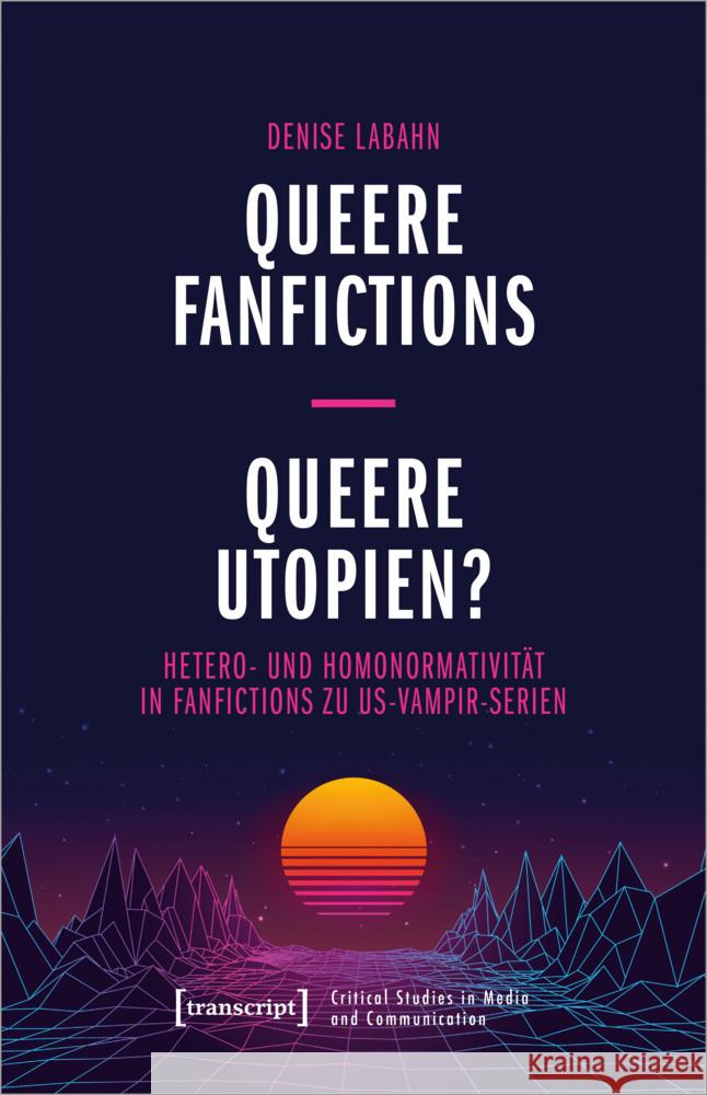 Queere Fanfictions - Queere Utopien? Labahn, Denise 9783837669190 transcript Verlag - książka