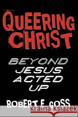 Queering Christ Robert E. Goss 9781556351617 Resource Publications (OR) - książka