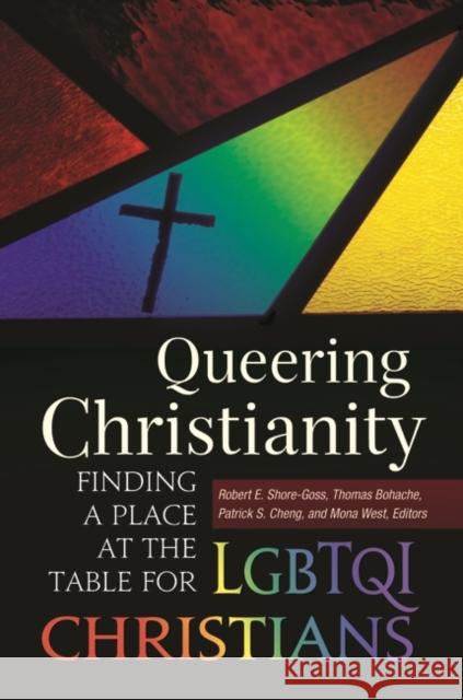 Queering Christianity: Finding a Place at the Table for LGBTQI Christians Shore-Goss, Robert E. 9781440829659 Praeger - książka