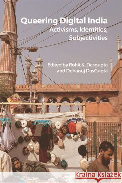Queering Digital India: Activisms, Identities, Subjectivities Rohit K. Dasgupta Debanuj Dasgupta 9781474421171 Edinburgh University Press - książka