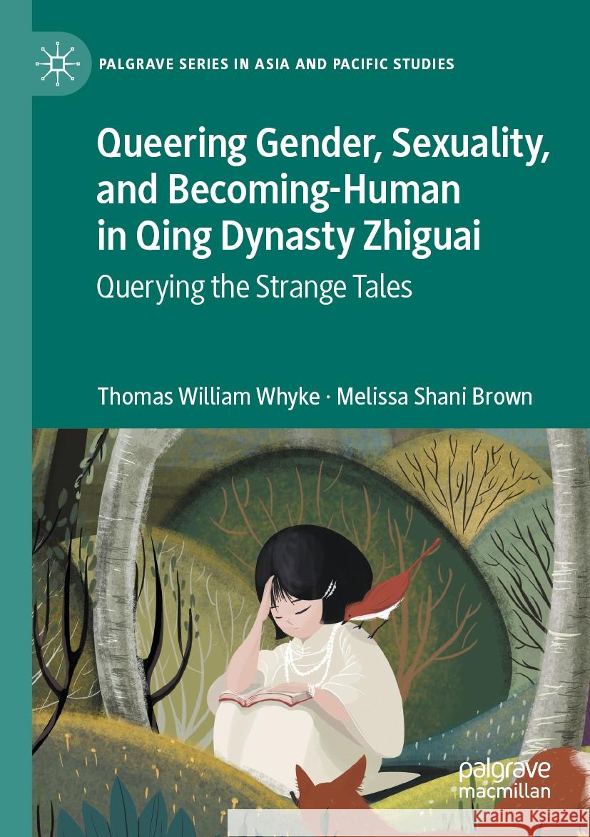 Queering Gender, Sexuality, and Becoming-Human in Qing Dynasty Zhiguai Thomas William Whyke, Melissa Shani Brown 9789819942602 Springer Nature Singapore - książka