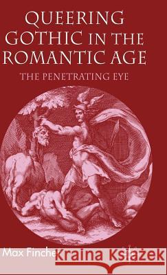 Queering Gothic in the Romantic Age: The Penetrating Eye Fincher, M. 9780230003477 Palgrave MacMillan - książka
