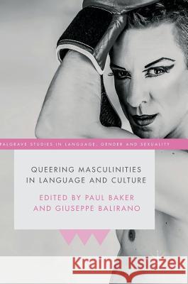 Queering Masculinities in Language and Culture Paul Baker Giuseppe Balirano 9781349953264 Palgrave MacMillan - książka