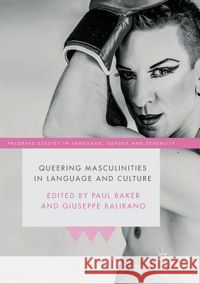 Queering Masculinities in Language and Culture Paul Baker Giuseppe Balirano 9781349957958 Palgrave MacMillan - książka