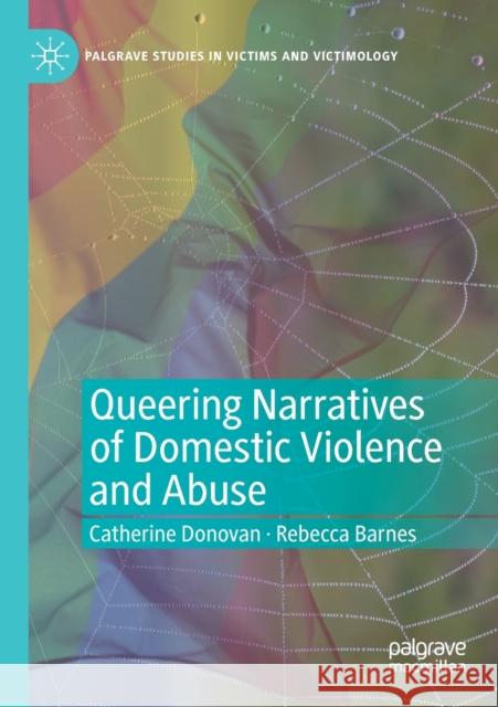 Queering Narratives of Domestic Violence and Abuse: Victims And/Or Perpetrators? Catherine Donovan Rebecca Barnes 9783030354053 Palgrave Pivot - książka