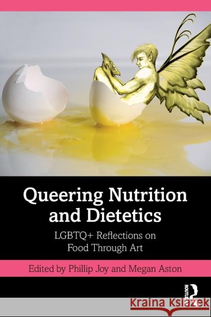 Queering Nutrition and Dietetics: LGBTQ+ Reflections on Food Through Art Joy, Phillip 9781032107943 Taylor & Francis Ltd - książka
