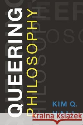 Queering Philosophy Hall, Kim Q. 9781786609410 ROWMAN & LITTLEFIELD - książka